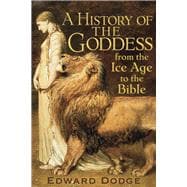 A History of the Goddess From the Ice Age to the Bible