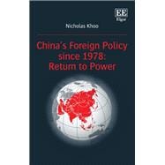 China’s Foreign Policy since 1978: Return to Power,9781839103049