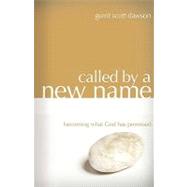 Called By A New Name: Becoming What God Has Promised