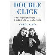 Double Click Twin Photographers in the Golden Age of Magazines