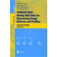 Webkdd 2002 - Mining Web Data for Discovering Usage Patterns and Profiles: 4th International Workshop Edmonton, Canada, July 23, 2002