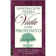 Inspiracion Diaria Para Una Vida Con Proposito : Biblical verses and reflection of the 40 day of purpose by Rick Warren