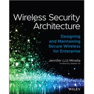 Wireless Security Architecture Designing and Maintaining Secure Wireless for Enterprise