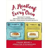 A Meatloaf in Every Oven Two Chatty Cooks, One Iconic Dish and Dozens of Recipes - from Mom's to Mario Batali's
