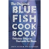 The Original Bluefish Cookbook Delicious Ways to Deal with the Blues