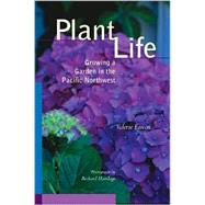 Plant Life Growing a Garden in the Pacific Northwest
