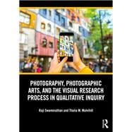 Photography, Photographic Arts, and the Visual Research Process in Qualitative Inquiry