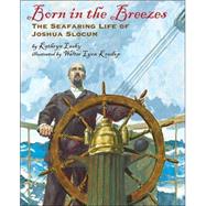 Born In The Breezes The Voyages Of Joshua Slocum