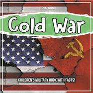 Cold War: Children's Military Book With Facts!