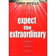 Expect the Extraordinary : Seizing God-Given Opportunities
