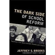 The Dark Side of School Reform Teaching in the Space between Reality and Utopia
