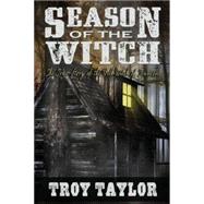 Season of the Witch : The Haunted History of the Bell Witch of Tennessee