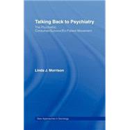 Talking Back to Psychiatry: The Psychiatric Consumer/Survivor/Ex-Patient Movement