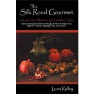 The Silk Road Gourmet: Western and Southern Asia