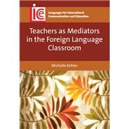 Teachers As Mediators in the Foreign Language Classroom