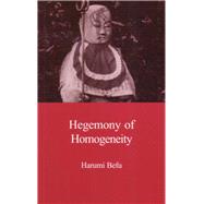 Hegemony of Homogeneity An Anthropological Analysis of Nihonjinron