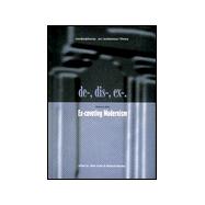 De-, Dis-, Ex-, - Volume 1: Ex-Cavating Modernism