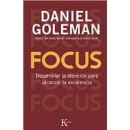 Focus Desarrollar la atención para alcanzar la excelencia