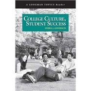 College Culture, Student Success (A Longman Topics Reader)