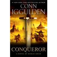 Conqueror : A Novel of Kublai Khan