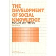 The Development of Social Knowledge: Morality and Convention