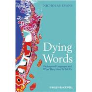 Dying Words Endangered Languages and What They Have to Tell Us