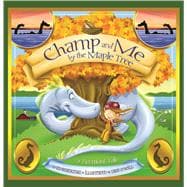 Champ and Me by the Maple Tree: A Vermont Tale