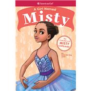 A Girl Named Misty: The True Story of Misty Copeland (American Girl: A Girl Named)