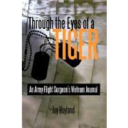 Through the Eyes of a Tiger : An Army Flight Surgeon's Vietnam Journal