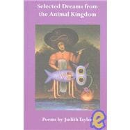 Selected Dreams from the Animal Kingdom: Poems