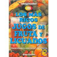 Los Mas Ricos Jugos De Fruta Y Licuados/ The Most Delicious Shakes and Fruit Juices