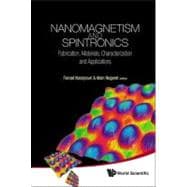 Nanomagnetism and Spintronics: Fabrication, Materials, Characterization and Applications