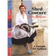 Shed Couture A Passion for Fashion
