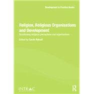 Religion, Religious Organisations and Development: Scrutinising religious perceptions and organisations
