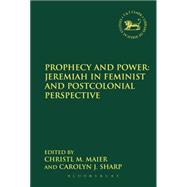 Prophecy and Power: Jeremiah in Feminist and Postcolonial Perspective