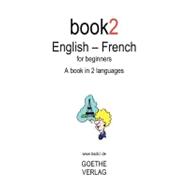 Book2 English - French for Beginners: A Book in 2 Languages.