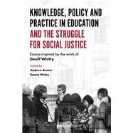 Knowledge, Policy and Practice in Education and the Struggle for Social Justice