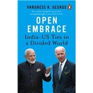 Open Embrace India-US Ties in a Divided World
