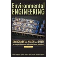 Environmental Engineering Environmental Health and Safety for Municipal Infrastructure, Land Use and Planning, and Industry