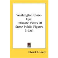 Washington Close-Ups : Intimate Views of Some Public Figures (1921)