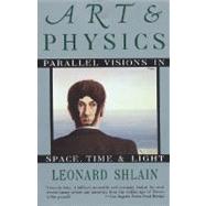 Art and Physics : Parallel Visions in Space, Time, and Light