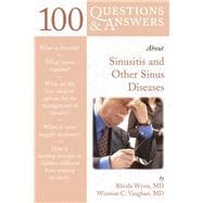 100 Questions & Answers About Sinusitis and Other Sinus Diseases .