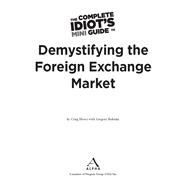 The Complete Idiot's Mini Guide to Demystifying the Foreignexchange Market