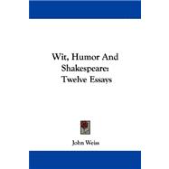 Wit, Humor and Shakespeare : Twelve Essays