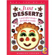 Just Desserts: And Other Treats for Kids to Make