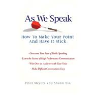 As We Speak : How to Make Your Point and Have It Stick