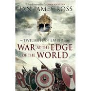 War at the Edge of the World Twilight of Empire: Book One