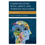 Communicating With, About, and Through Self-Harm Scarred Discourse