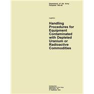 Handling Procedures for Equipment Contaminated With Depleted Uranium or Radioactive Commodities