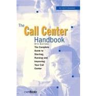 The Call Center Handbook: The Complete Guide to Starting, Running, and Improving Your Call Center